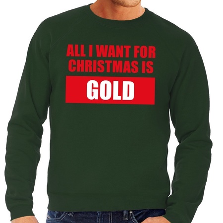 Christmas sweater All I Want For Christmas Is Gold green men
