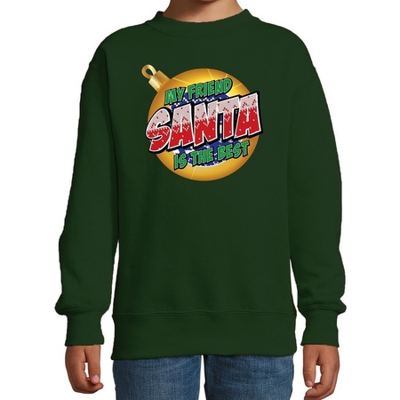 Christmas sweater My friend Santa is the best green for kids